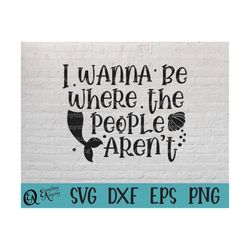 i wanna be where the people aren't svg, anti social svg, socially awkward, mermaid svg, anxiety svg, cricut, silhouette,