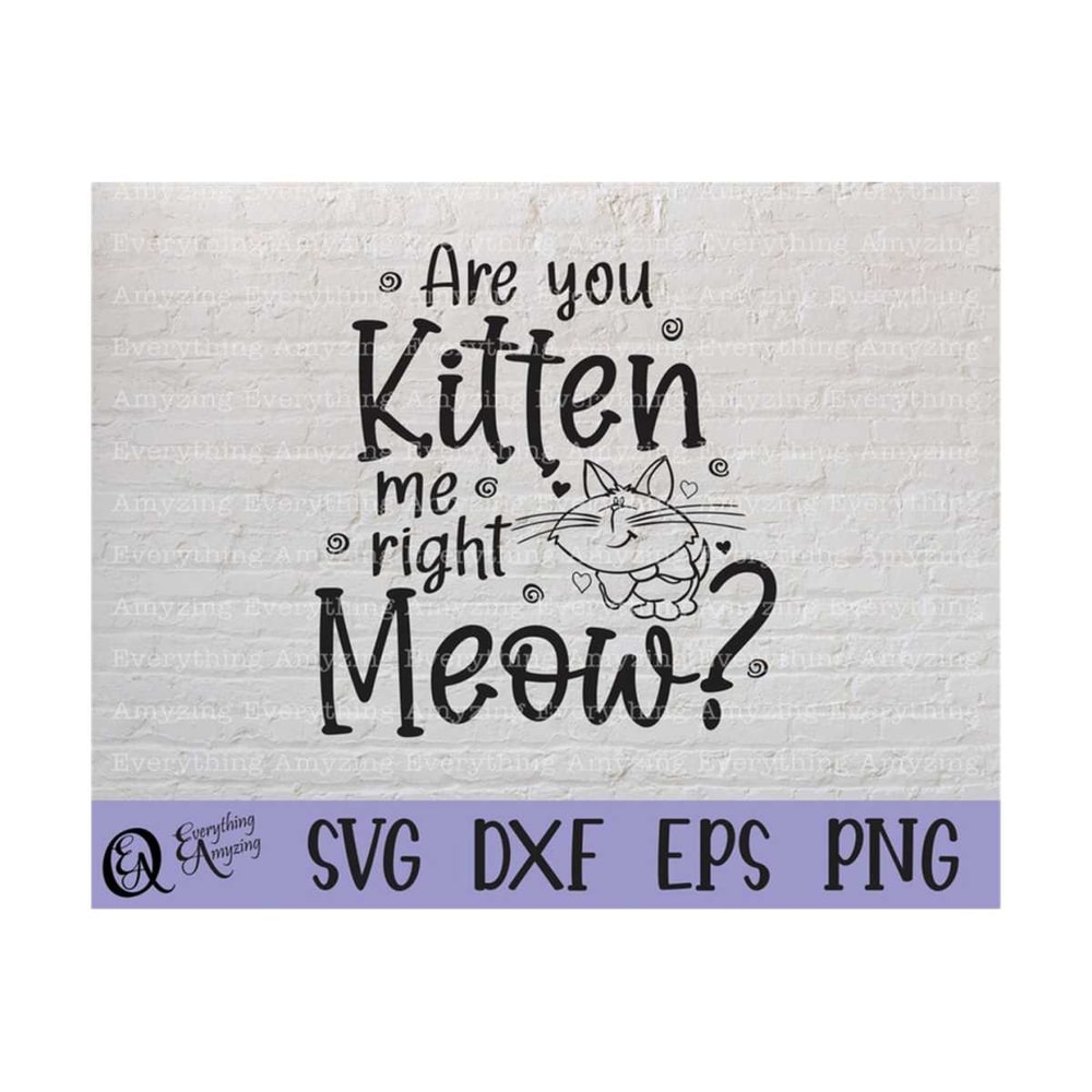 MR-23920239292-are-you-kitten-me-right-meow-svg-cat-svg-kitten-svg-pet-image-1.jpg