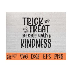 trick or treat people with kindness svg, be kind, halloween trick or treat svg, treat people kind, cricut, silhouette, s