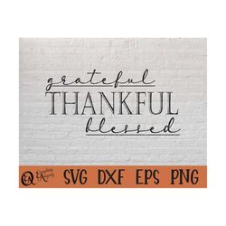 grateful thankful blessed svg, fall svg, autumn, thanksgiving, season, blessed family, giving thanks, cricut, silhouette