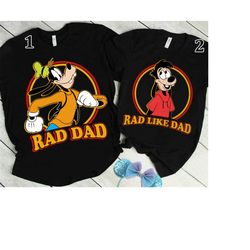 retro 90s a goofy movie, goofy rad dad shirt & max son rad like dad shirt, matching daddy and kid shirt, disneyland fami