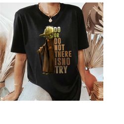 star wars yoda do or do not there is no try graphic t-shirt, galaxy's edge, disneyland trip vacation gift, magic kingdom