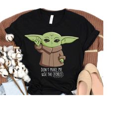 star wars the mandalorian the child don't make me use the force t-shirt, baby yoda tee, disneyland family vacation, fami