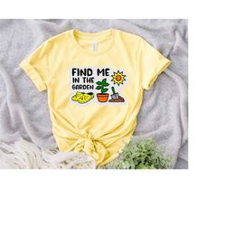 find me in the garden funny gardening tshirt, gift t-shirt, unisex garden tshirt plants tshirt, flowers tshirt, funny sa