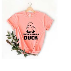 i don't give a duck shirt, cute duck chick t-shirt, cute animal idgaf tee, sarcastic duck shirt, sarcastic shirt, funny