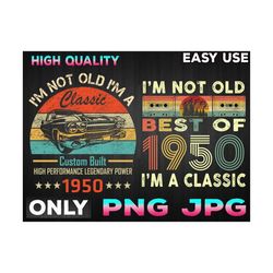 i'm not old i'm a classic 1950 vintage 1950 png, retro 70th birthday gifts, 70 years old png jpg