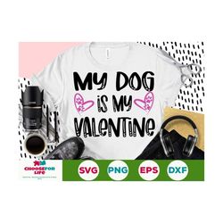 my dog is my valentine svg valentine's day svg funny valentines svg valentine shirt svg for women cricut cut file digita