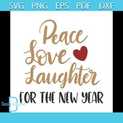 peace love laughter for the new year happy new year svg