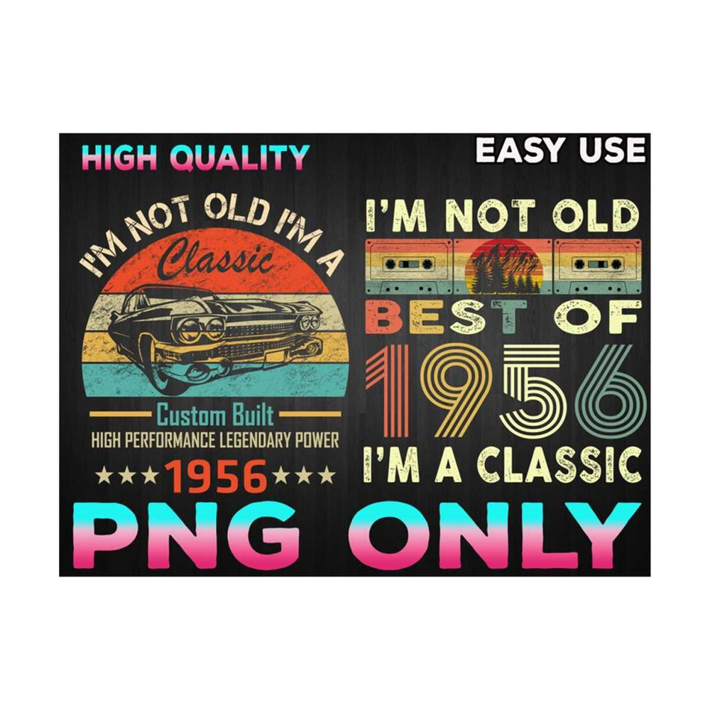 MR-2392023113130-im-not-old-im-a-classic-1956-vintage-1956-png-retro-image-1.jpg