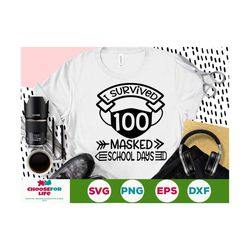 i survived 100 masked school days svg i survived 100 days, 100 days of school svg, mask 100 days svg, cricut cut file di
