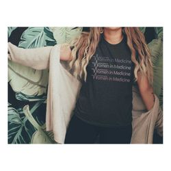 women in medicine tee, doctor shirt, future doctor shirt, medical assistant, feminism shirt, feminist doctor shirt, medi