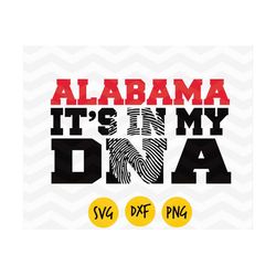 alabama it's in my dna svg, alabama svg, alabama dxf, alabama png, alabama love, usa map, digital file