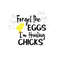 MR-2392023133922-forget-the-eggs-im-hunting-chicks-instant-digital-download-image-1.jpg
