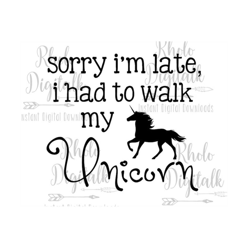 MR-2392023134031-sorry-im-late-i-had-to-walk-my-unicorn-svg-instant-digital-image-1.jpg