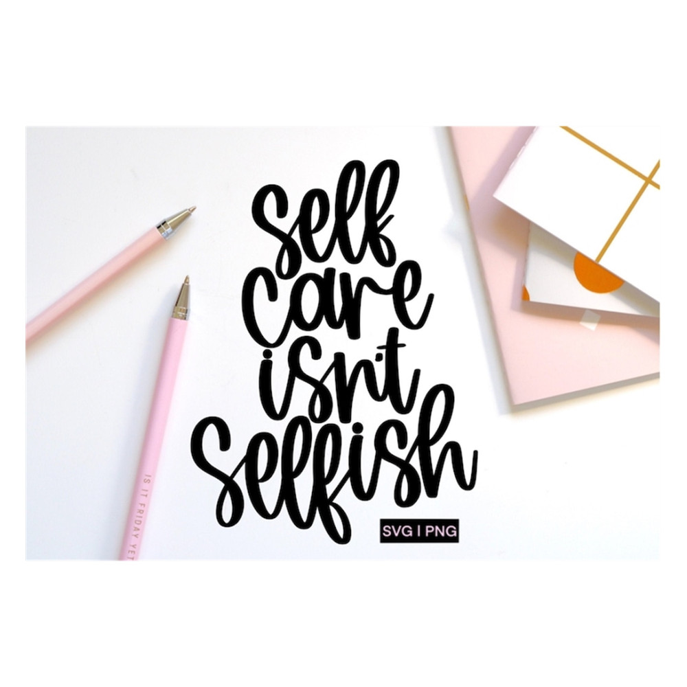MR-239202313430-self-care-isnt-selfish-svg-self-love-svg-mental-health-image-1.jpg