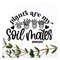 MR-239202313434-plants-are-my-soil-mates-svg-plant-pun-svg-plant-lover-svg-image-1.jpg