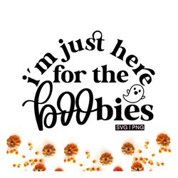 I'm just here for the boobies svg, halloween baby svg, funny baby halloween svg, cute halloween svg, halloween breastfee