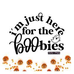 i'm just here for the boobies svg, halloween baby svg, funny baby halloween svg, cute halloween svg, halloween breastfee