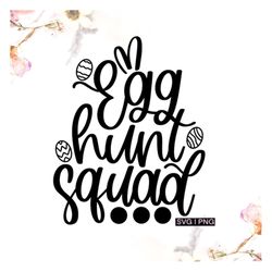 egg hunt squad svg, easter shirt svg, easter egg hunt svg, kids easter svg, hand lettered svg, easter bunny svg, egg hun