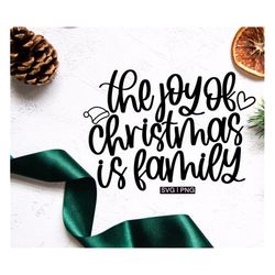 the joy of christmas is family svg, christmas sign svg, christmas quote svg, christmas family svg, christmas saying svg,