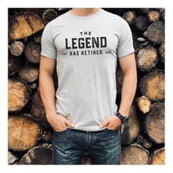Legend Retire Shirt, Retirement Shirt, The Legend has Retired, Retirement, Top Men's Retirement Shirt