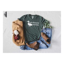 easily distracted by ducks, animal shirt, duck mom, animal lover, funny t-shirt, duck lover gift
