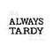 MR-239202314013-always-tardy-svg-instant-digital-download-image-1.jpg