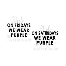 on fridays/saturdays we wear purple-2 files svg, png