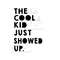 MR-239202314942-the-cool-kid-just-showed-up-svg-instant-digital-download-image-1.jpg