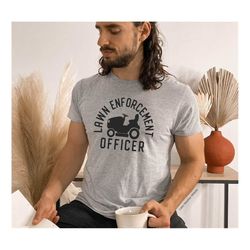 gardening shirt, lawn enforcement officer tshirt, gardening shirt, lawn mower shirt, lawn tshirt, fathers day t-shirt,