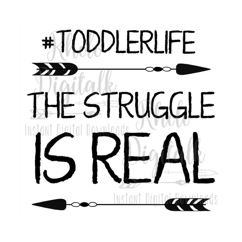 MR-2392023142159-toddler-life-the-struggle-is-real-instant-digital-download-image-1.jpg