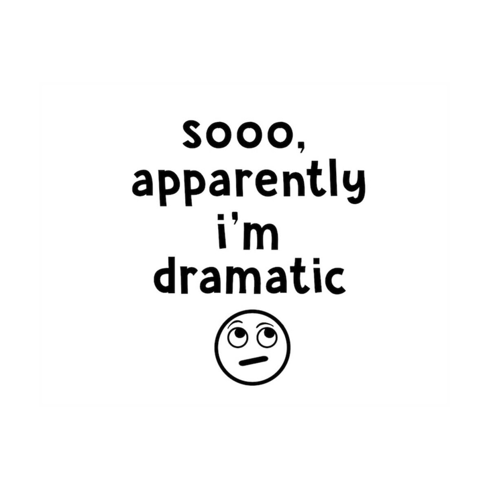 MR-2392023142237-soooo-apparently-im-dramatic-svg-instant-digital-image-1.jpg