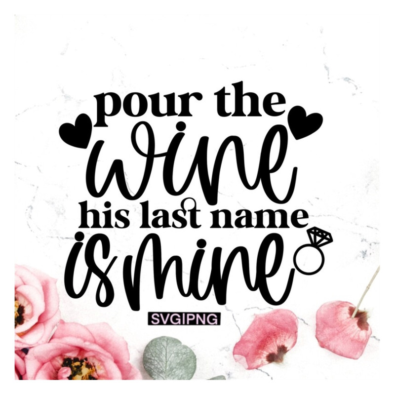 MR-2392023142317-pour-the-wine-his-last-name-is-mine-svg-bachelorette-shirt-image-1.jpg