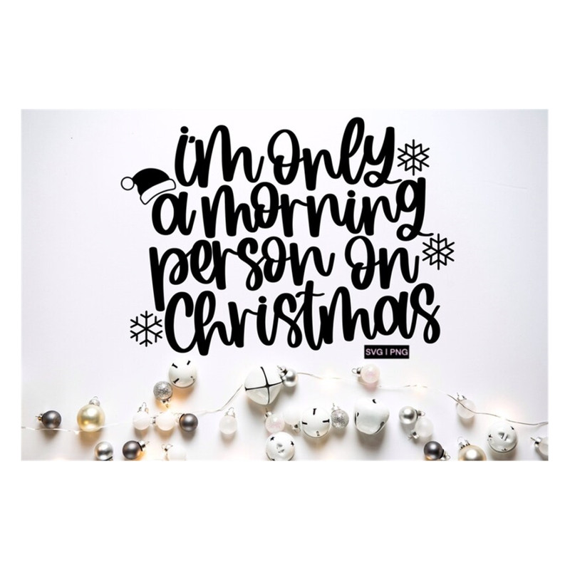 MR-2392023142453-im-only-a-morning-person-on-christmas-svg-christmas-image-1.jpg