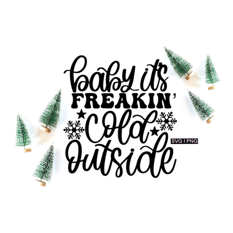MR-2392023142640-baby-its-freakin-cold-outside-svg-funny-christmas-image-1.jpg