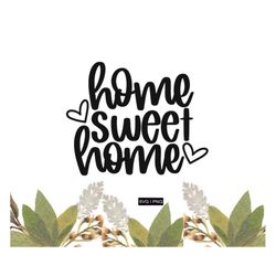 home sweet home svg, home svg, home decor svg, family svg, welcome sign svg, hand lettered svg, house svg, welcome home
