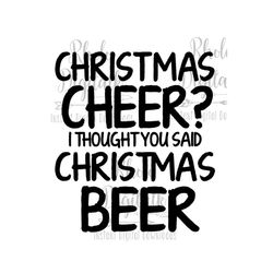 christmas cheer, i thought you said christmas beer, instant digital download