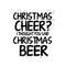 MR-2392023143031-christmas-cheer-i-thought-you-said-christmas-beer-instant-image-1.jpg