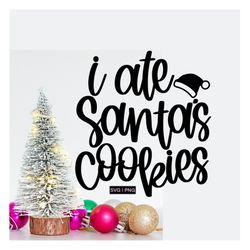 I ate santa's cookies svg, funny christmas svg, baby christmas svg, kids christmas svg, hand lettered svg, christmas shi