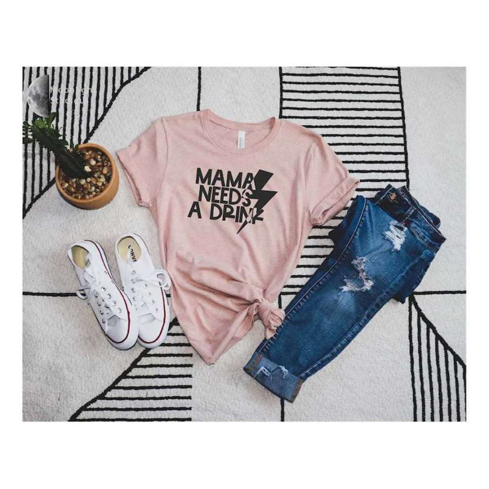 MR-2392023143320-mama-needs-a-drink-shirt-mama-shirt-mothers-day-shirts-image-1.jpg