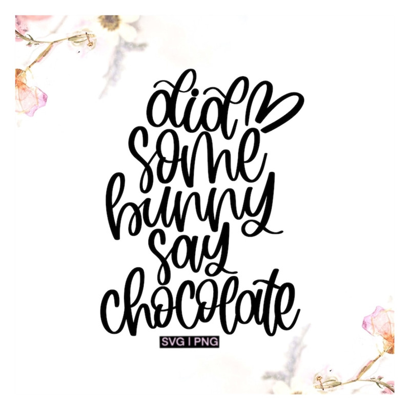 MR-239202314359-did-some-bunny-say-chocolate-svg-cute-easter-svg-easter-cut-image-1.jpg