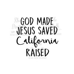 god made jesus saved california raised svg-instant digital download