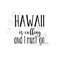 MR-2392023143721-hawaii-is-calling-and-i-must-go-instant-digital-download-image-1.jpg