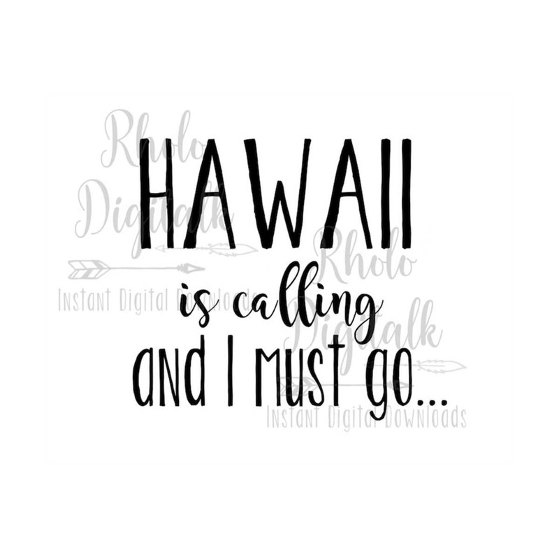 MR-2392023143721-hawaii-is-calling-and-i-must-go-instant-digital-download-image-1.jpg