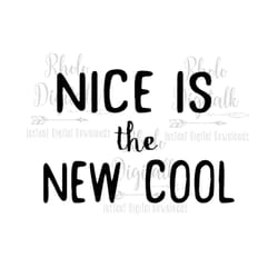 nice is the new cool svg-instant digital download