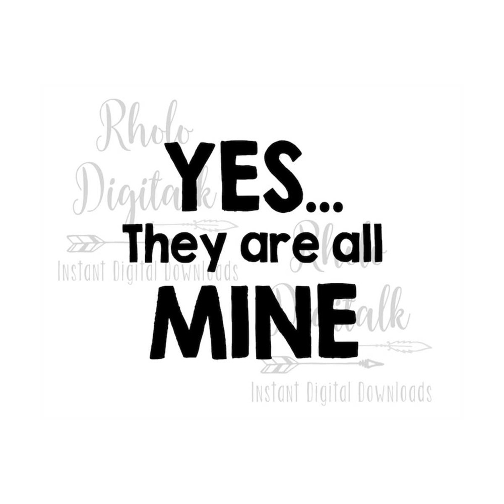 MR-2392023144357-yes-they-are-all-mine-instant-digital-download-image-1.jpg