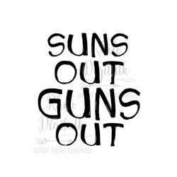 suns out guns out-instant digital download