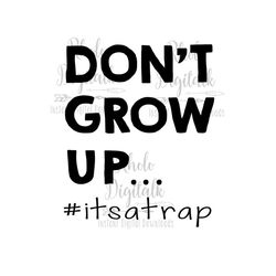 don't grow up its a trap-instant digital download