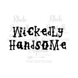wickedly handsome svg-instant digital download