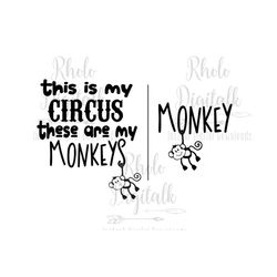 this is my circus,these are my monkeys svg-instant digital download